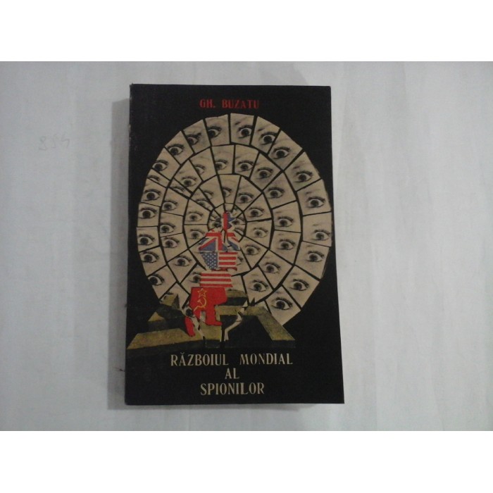   RAZBOIUL  MONDIAL  AL  SPIONILOR (1939-1989)  -  GH.  BUZATU  